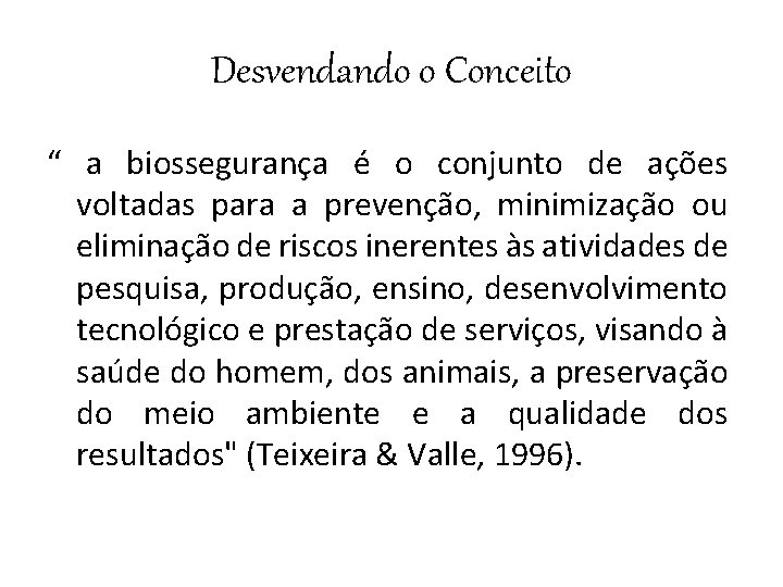 Desvendando o Conceito “ a biossegurança é o conjunto de ações voltadas para a