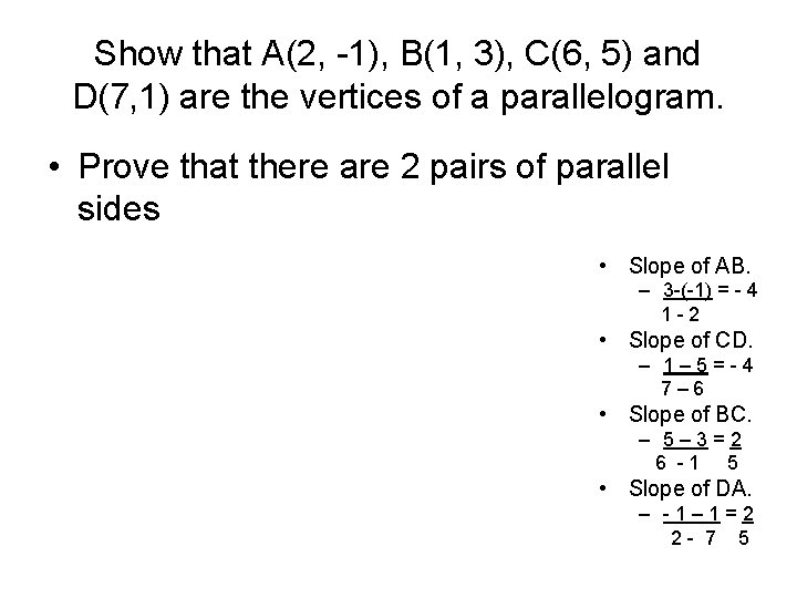 Show that A(2, -1), B(1, 3), C(6, 5) and D(7, 1) are the vertices
