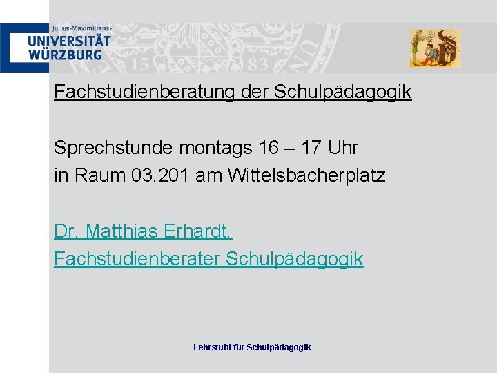 Fachstudienberatung der Schulpädagogik Sprechstunde montags 16 – 17 Uhr in Raum 03. 201 am