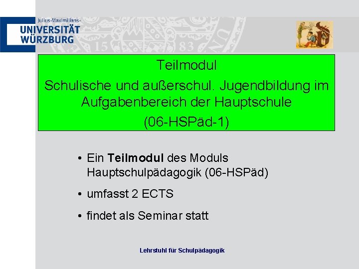 Teilmodul Schulische und außerschul. Jugendbildung im Aufgabenbereich der Hauptschule (06 -HSPäd-1) • Ein Teilmodul