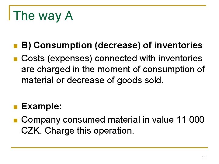 The way A n n B) Consumption (decrease) of inventories Costs (expenses) connected with