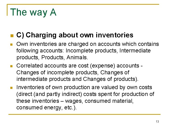 The way A n n C) Charging about own inventories Own inventories are charged
