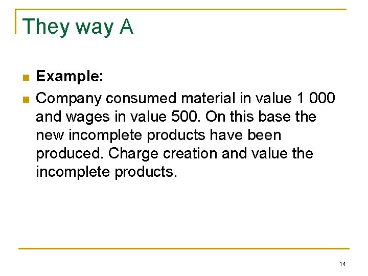 They way A n n Example: Company consumed material in value 1 000 and