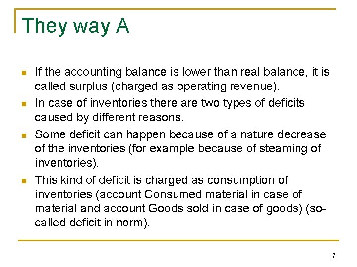 They way A n n If the accounting balance is lower than real balance,