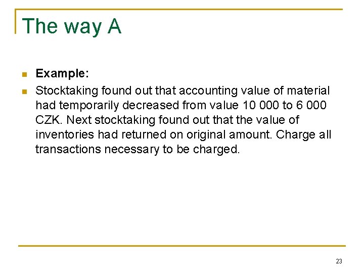 The way A n n Example: Stocktaking found out that accounting value of material