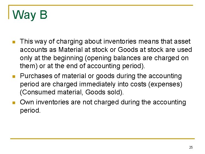 Way B n n n This way of charging about inventories means that asset