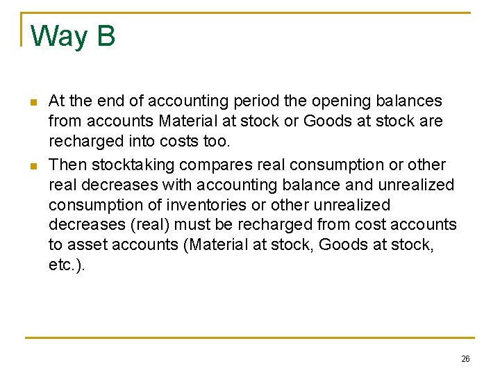 Way B n n At the end of accounting period the opening balances from