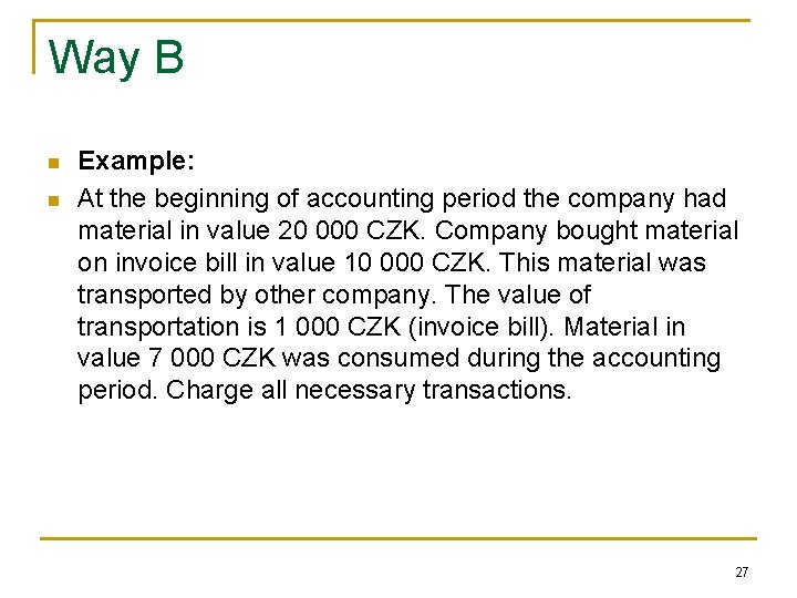 Way B n n Example: At the beginning of accounting period the company had