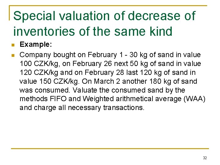 Special valuation of decrease of inventories of the same kind n n Example: Company
