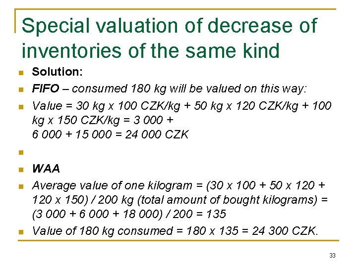 Special valuation of decrease of inventories of the same kind n n n Solution: