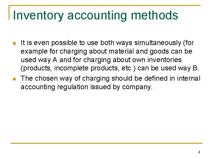 Inventory accounting methods n n It is even possible to use both ways simultaneously