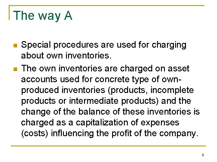 The way A n n Special procedures are used for charging about own inventories.