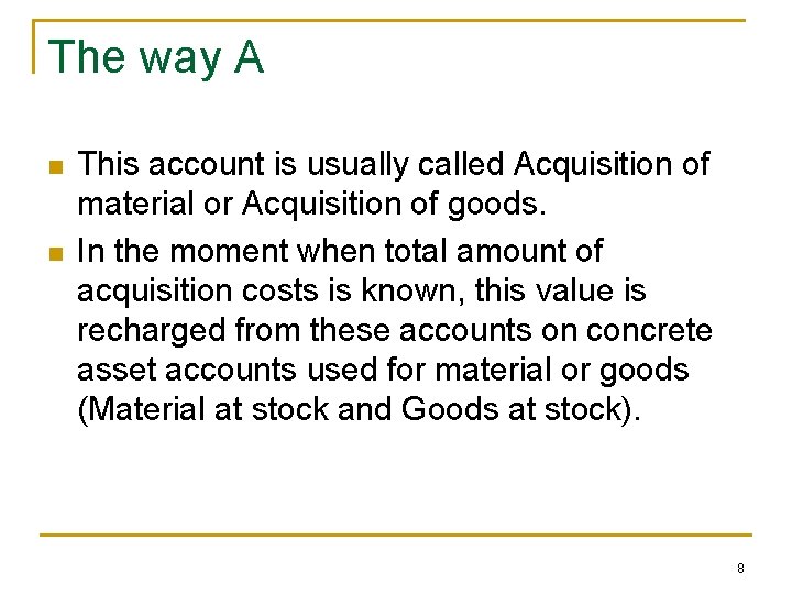 The way A n n This account is usually called Acquisition of material or
