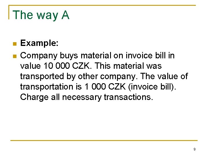 The way A n n Example: Company buys material on invoice bill in value