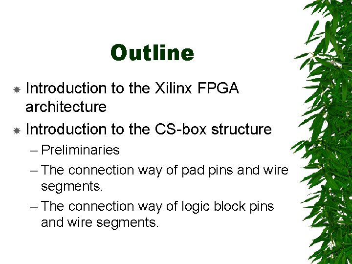 Outline Introduction to the Xilinx FPGA architecture Introduction to the CS-box structure – Preliminaries