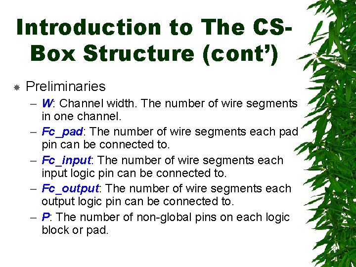 Introduction to The CSBox Structure (cont’) Preliminaries – W: Channel width. The number of