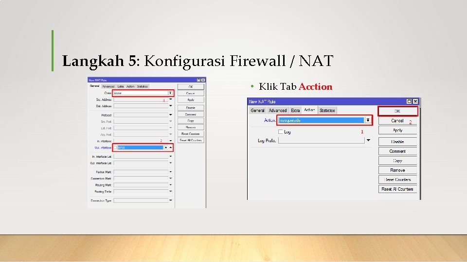 Langkah 5: Konfigurasi Firewall / NAT • Klik Tab Acction 