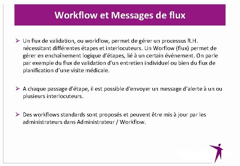 Workflow et Messages de flux Ø Un flux de validation, ou workflow, permet de