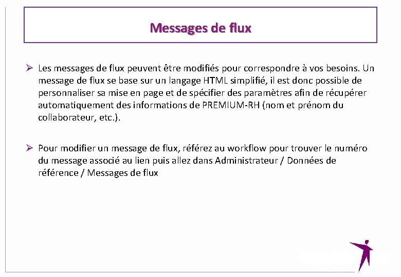 Messages de flux Ø Les messages de flux peuvent être modifiés pour correspondre à