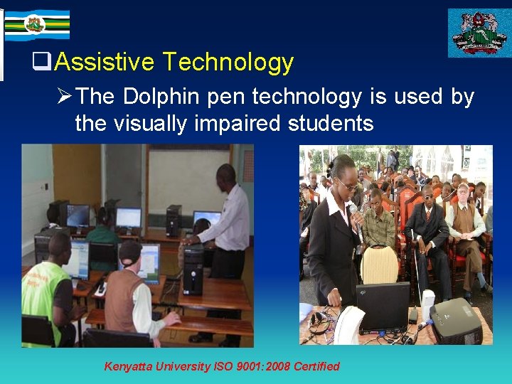 q. Assistive Technology Ø The Dolphin pen technology is used by the visually impaired