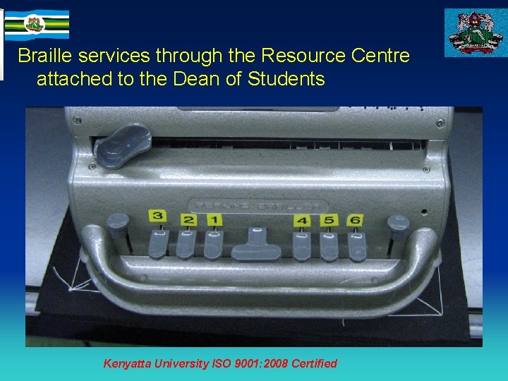 Braille services through the Resource Centre attached to the Dean of Students Kenyatta University