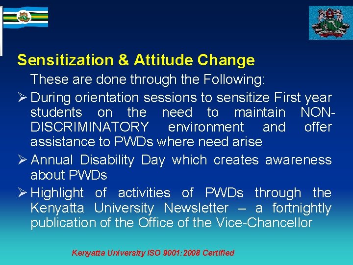 Sensitization & Attitude Change These are done through the Following: Ø During orientation sessions