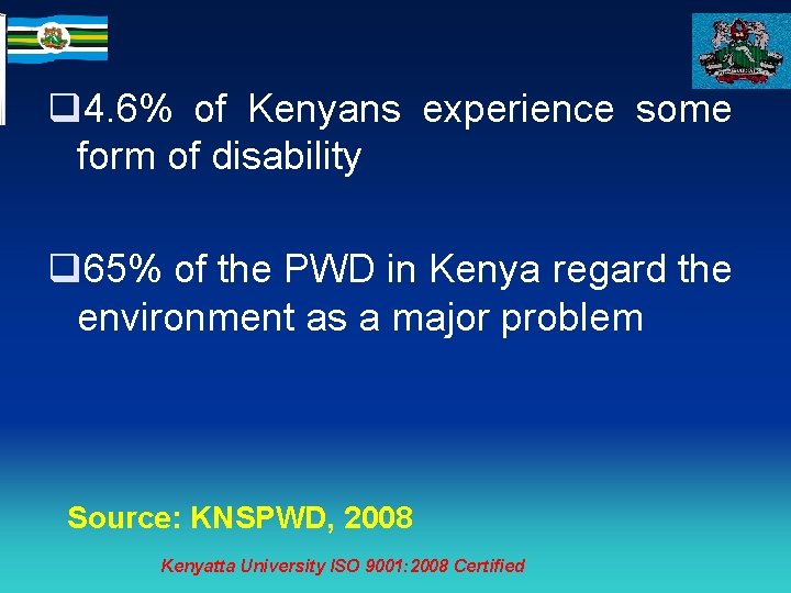 q 4. 6% of Kenyans experience some form of disability q 65% of the