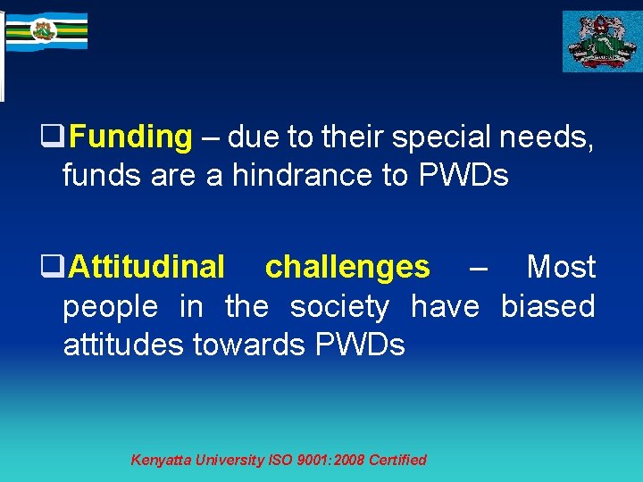 q. Funding – due to their special needs, funds are a hindrance to PWDs