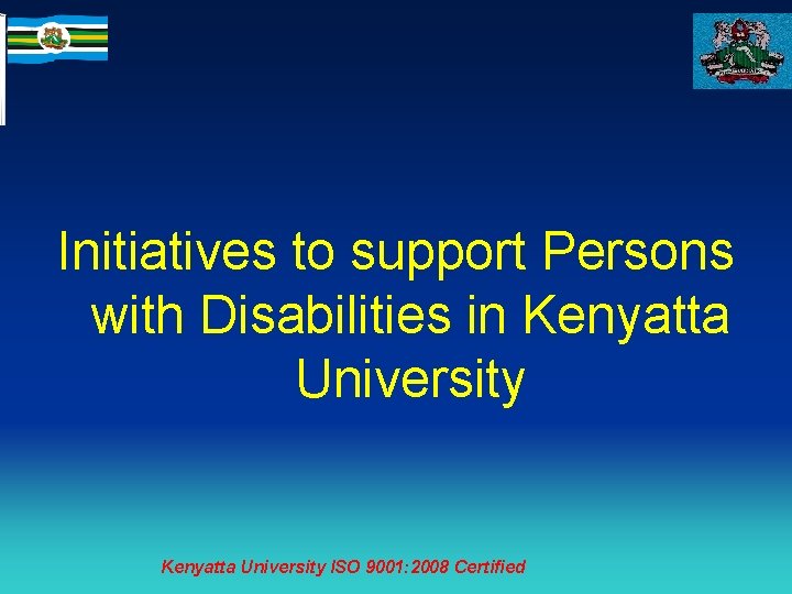 Initiatives to support Persons with Disabilities in Kenyatta University ISO 9001: 2008 Certified 