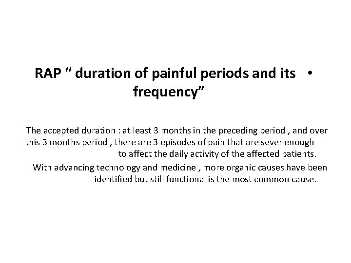RAP “ duration of painful periods and its • frequency” The accepted duration :