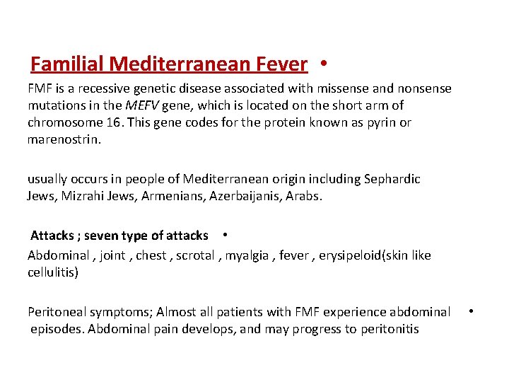 Familial Mediterranean Fever • FMF is a recessive genetic disease associated with missense and