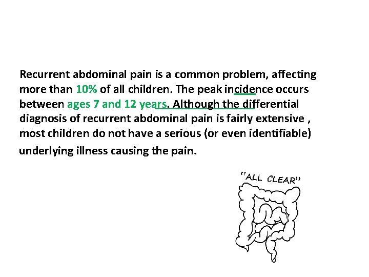 Recurrent abdominal pain is a common problem, affecting more than 10% of all children.