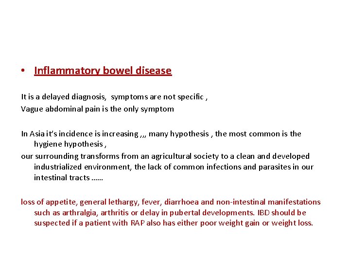  • Inflammatory bowel disease It is a delayed diagnosis, symptoms are not specific