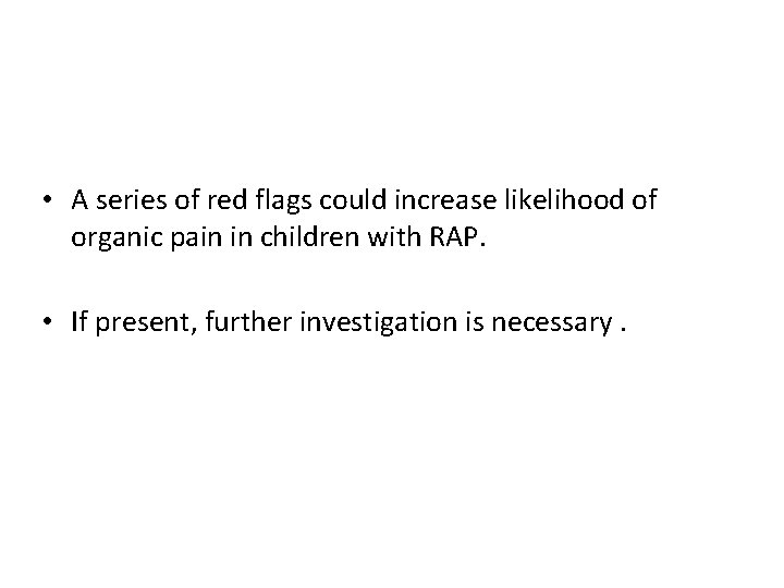  • A series of red flags could increase likelihood of organic pain in