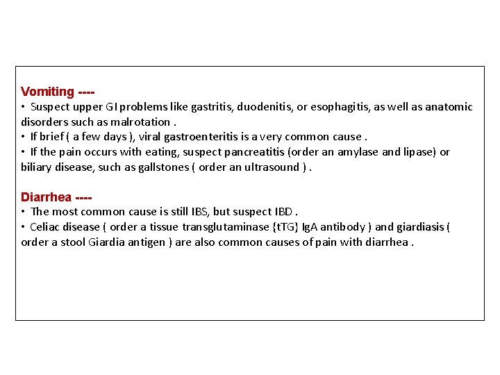 Vomiting --- • Suspect upper GI problems like gastritis, duodenitis, or esophagitis, as well