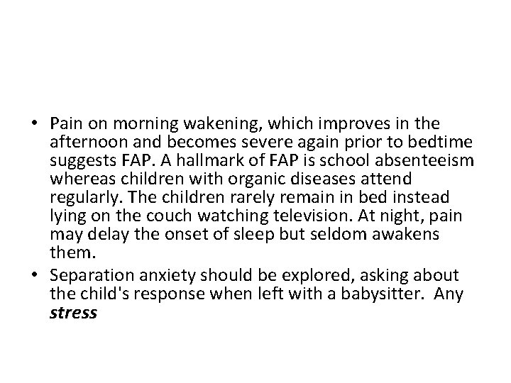  • Pain on morning wakening, which improves in the afternoon and becomes severe