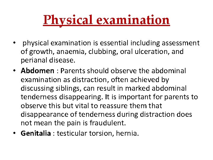 Physical examination • physical examination is essential including assessment of growth, anaemia, clubbing, oral
