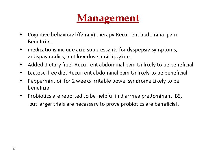 Management • • • 37 Cognitive behavioral (family) therapy Recurrent abdominal pain Beneficial. medications