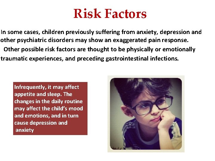 Risk Factors In some cases, children previously suffering from anxiety, depression and other psychiatric