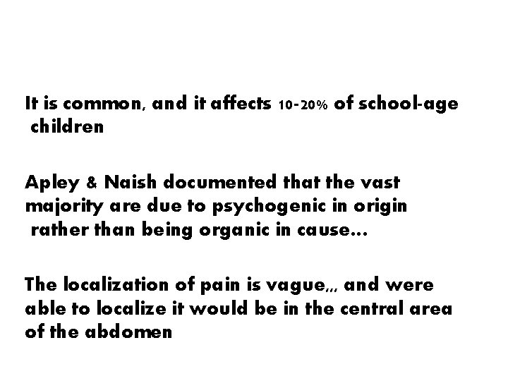 It is common, and it affects 10 -20% of school-age children Apley & Naish