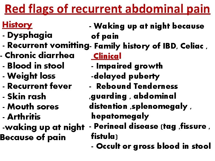 Red flags of recurrent abdominal pain History - Waking up at night because -
