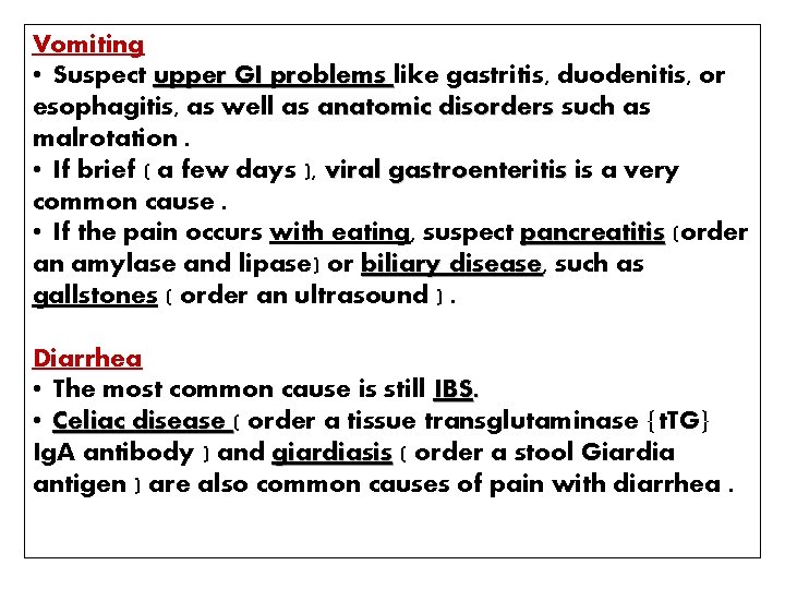 Vomiting • Suspect upper GI problems like gastritis, duodenitis, or esophagitis, as well as