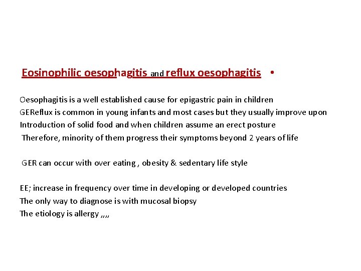 Eosinophilic oesophagitis and reflux oesophagitis • Oesophagitis is a well established cause for epigastric