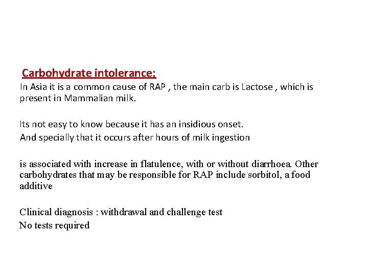 Carbohydrate intolerance; In Asia it is a common cause of RAP , the main
