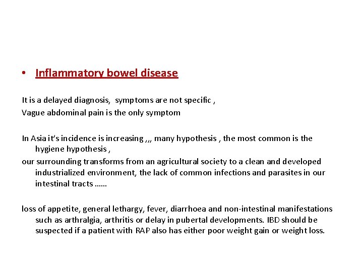  • Inflammatory bowel disease It is a delayed diagnosis, symptoms are not specific