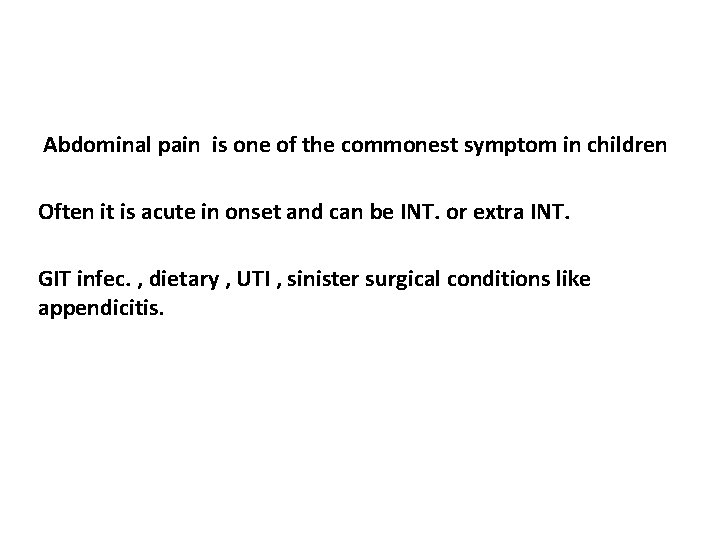 Abdominal pain is one of the commonest symptom in children Often it is acute
