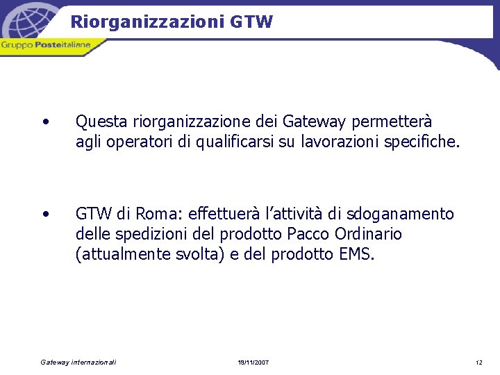 Riorganizzazioni GTW • Questa riorganizzazione dei Gateway permetterà agli operatori di qualificarsi su lavorazioni