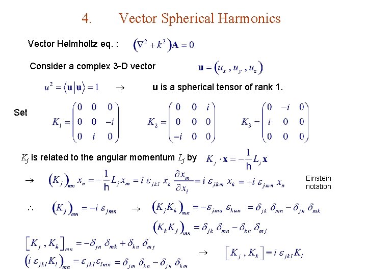 4. Vector Spherical Harmonics Vector Helmholtz eq. : Consider a complex 3 -D vector