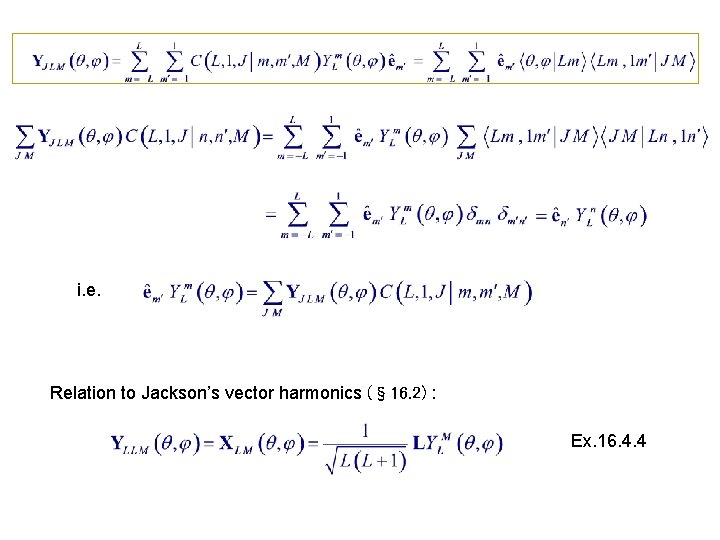 i. e. Relation to Jackson’s vector harmonics (§ 16. 2) : Ex. 16. 4.