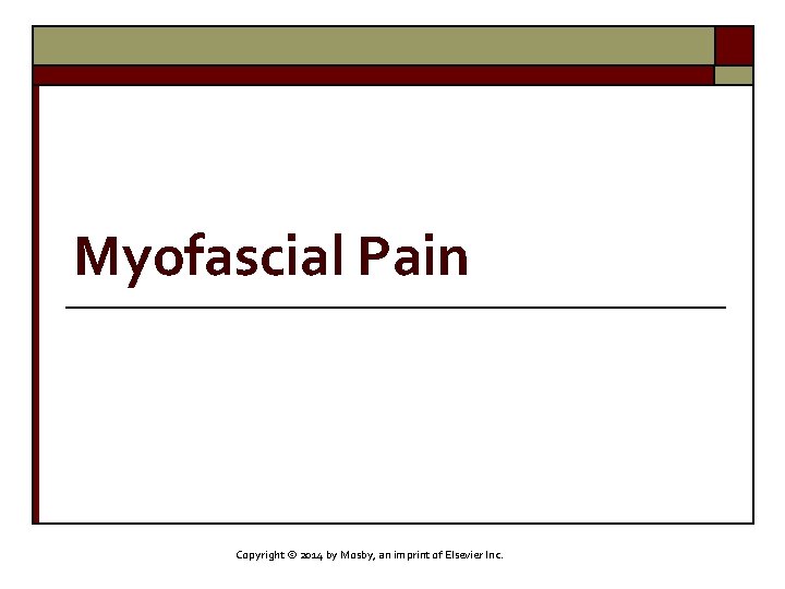 Myofascial Pain Copyright © 2014 by Mosby, an imprint of Elsevier Inc. 